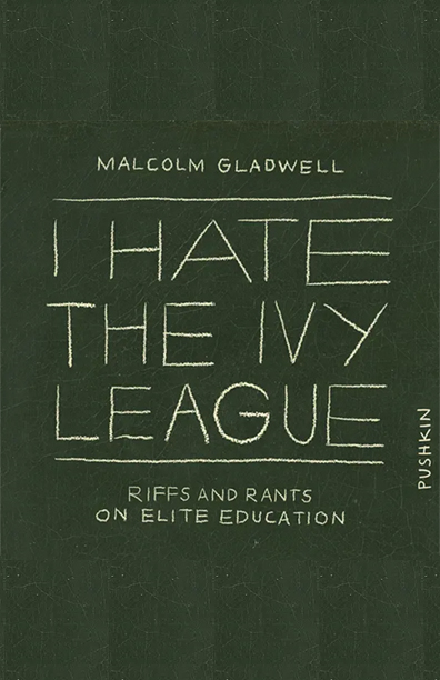 I Hate The Ivy League: Riffs and Rants on Elite Education (2022) Podcast by Malcolm Gladwell