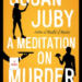 A Meditation on Murder (2024) by Susan Juby